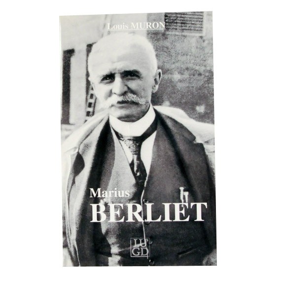Biographie “Marius Berliet” de Louis Muron - Éditions LUGD - 1995