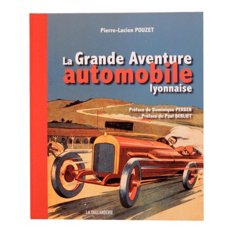 Livre “La Grande Aventure Automobile Lyonnaise” de Pierre-Lucien Pouzet