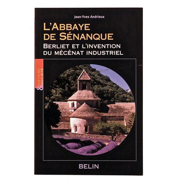 Livre “L'Abbaye de Sénanque” Berliet et l'invention du Mécénat Industriel de Jean-Yves Andrieux